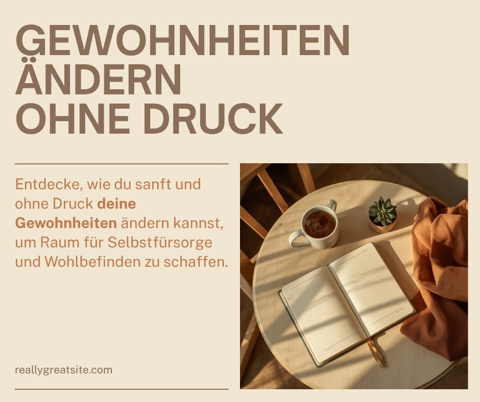 Ruhiges Flatlay mit Notizbuch, Teetasse und Pflanze als Symbol für sanfte Gewohnheitsänderung ohne Druck